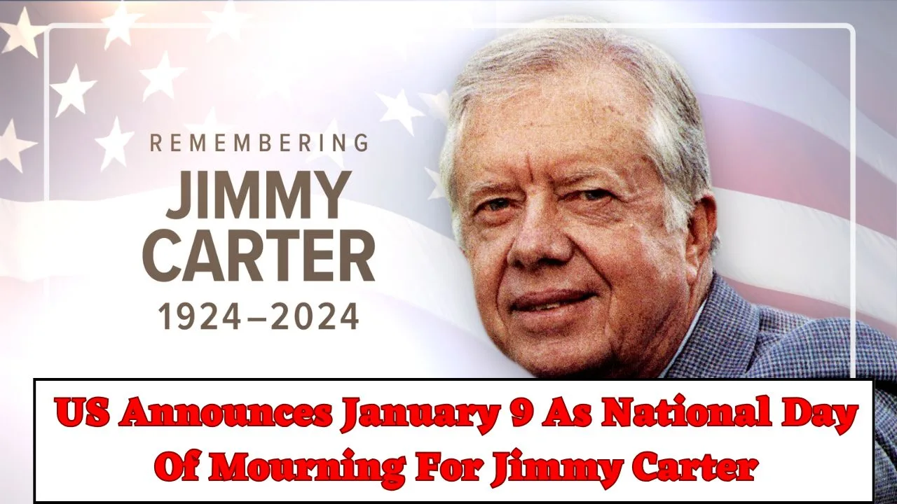 US Announces January 9 As National Day Of Mourning For Jimmy Carter