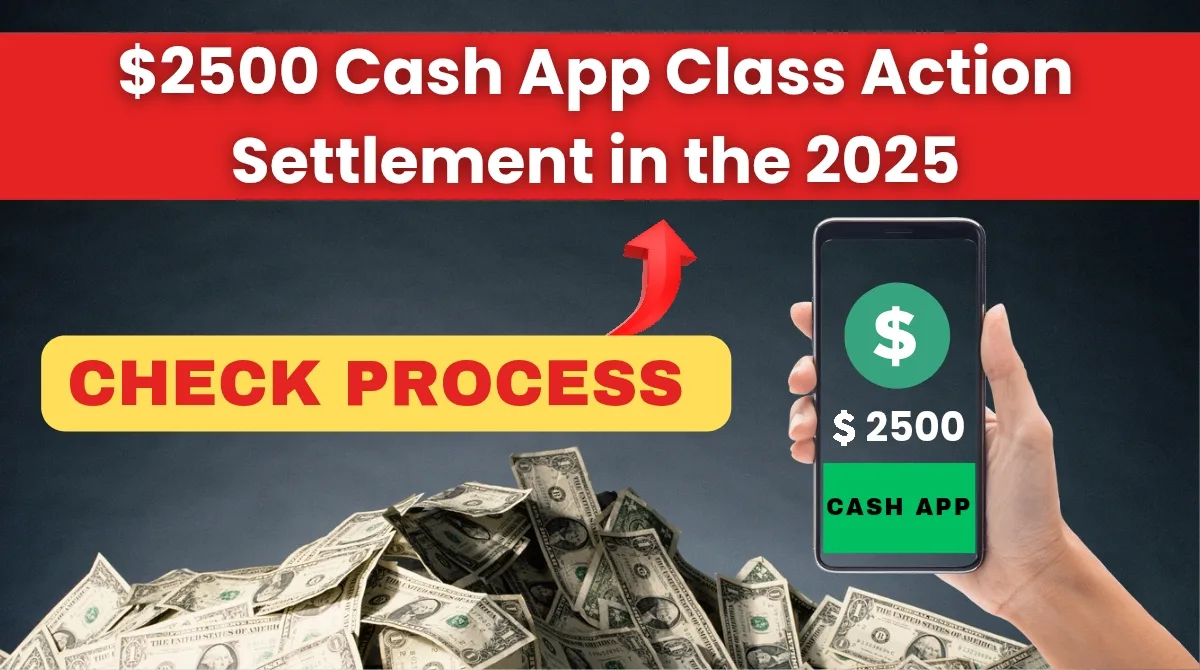 $2500 Cash App Class Action Settlement in the 2025