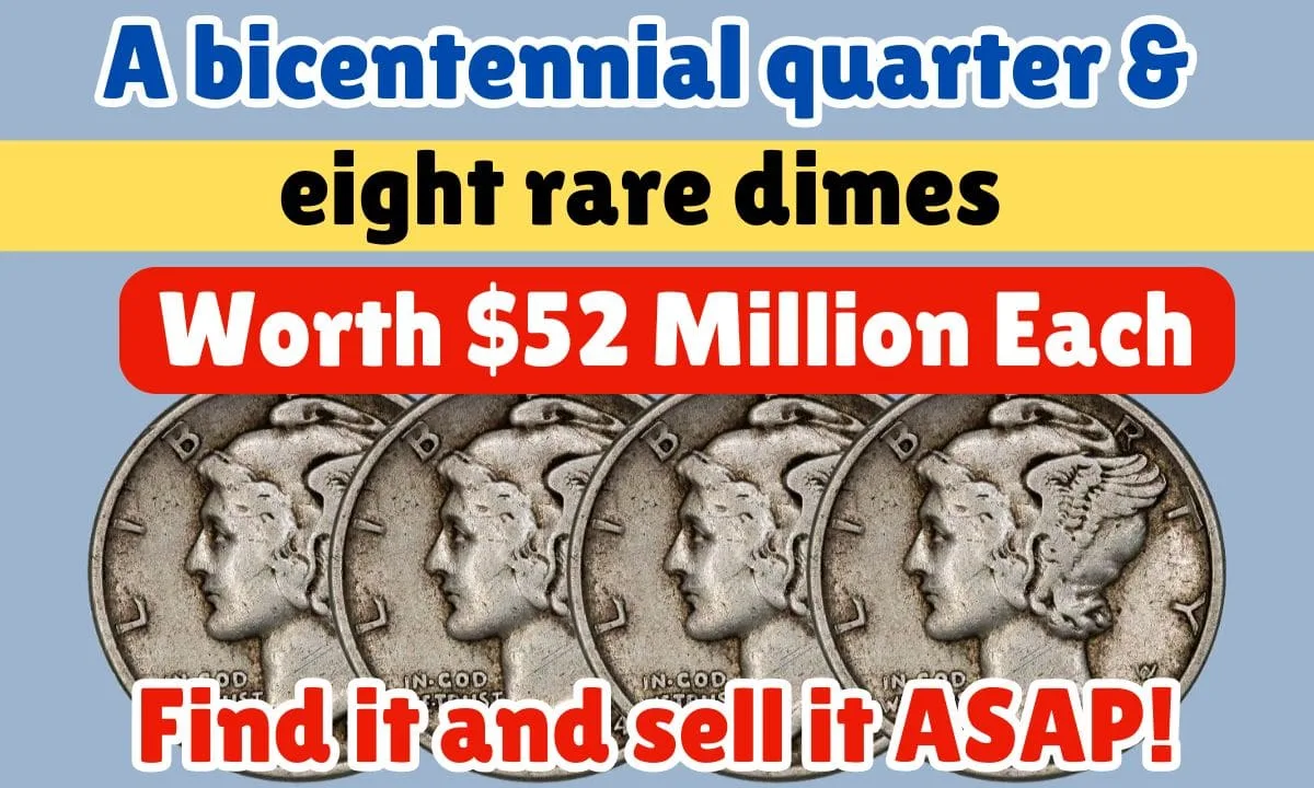 A bicentennial quarter and eight rare dimes,  each valued at $52 million