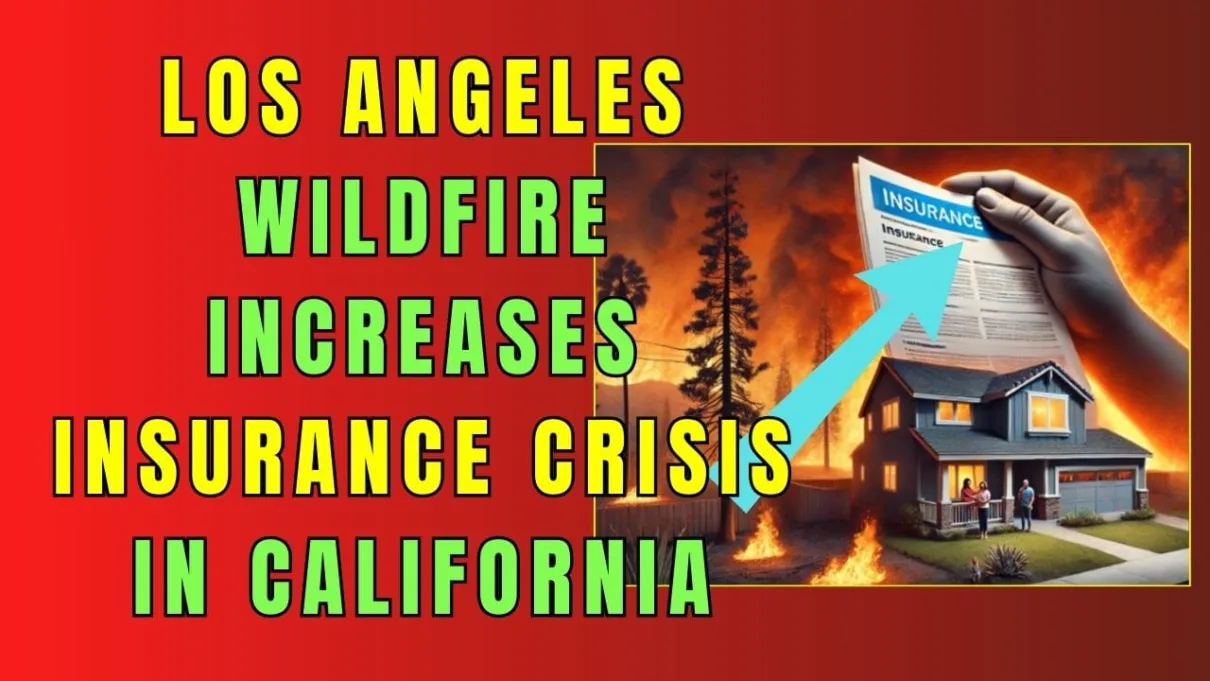 Los Angeles wildfire increases insurance crisis in California