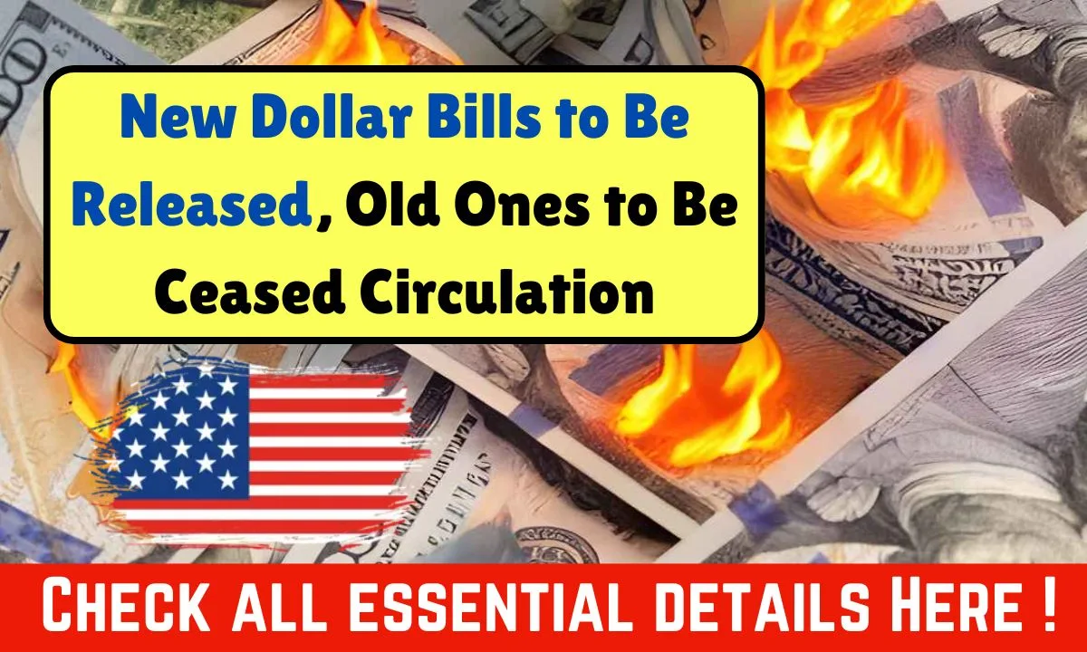 New Dollar Bills to Be Released, Old Ones to Be Ceased Circulation