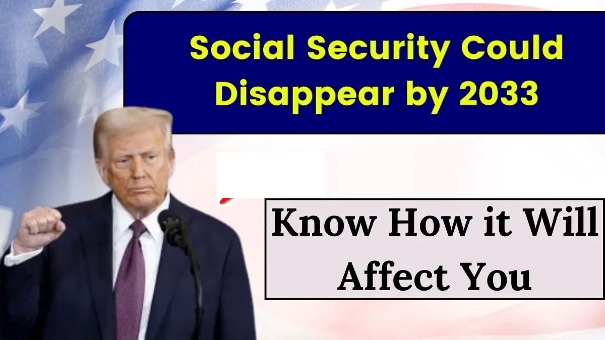 Social Security is Disappear by 2033