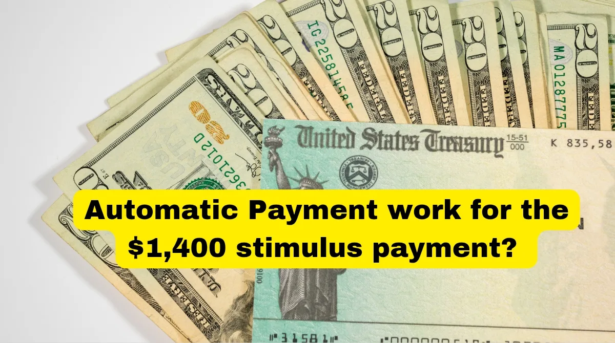 Automatic payment work for the $1400 stimulus payment