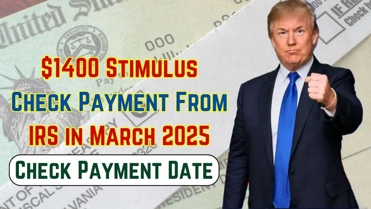 $1400 Stimulus Check Payment From IRS in March 2025