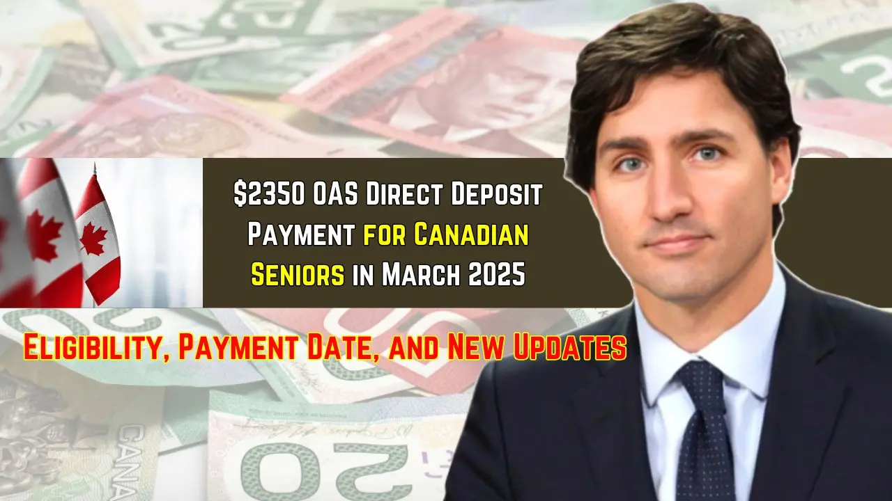 2350 OAS Direct Deposit Payment for Canadian Seniors in March 2025