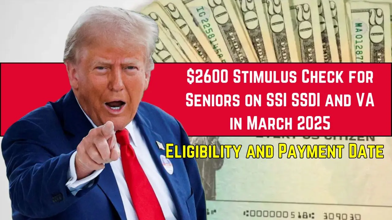 2600 Stimulus Check for Seniors on SSI SSDI and VA in March 2025