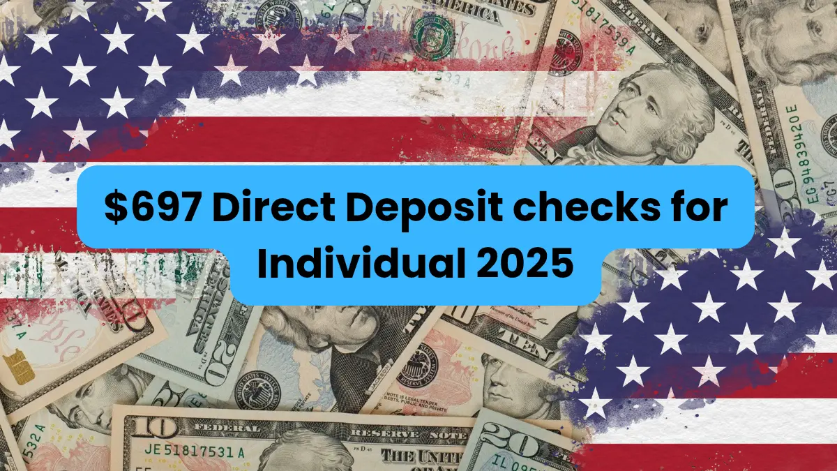 $697 Direct Deposit checks for Individual 2025