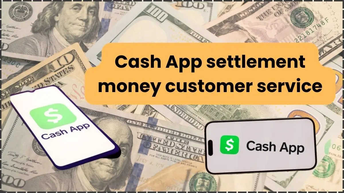 Cash App settlement money customer service