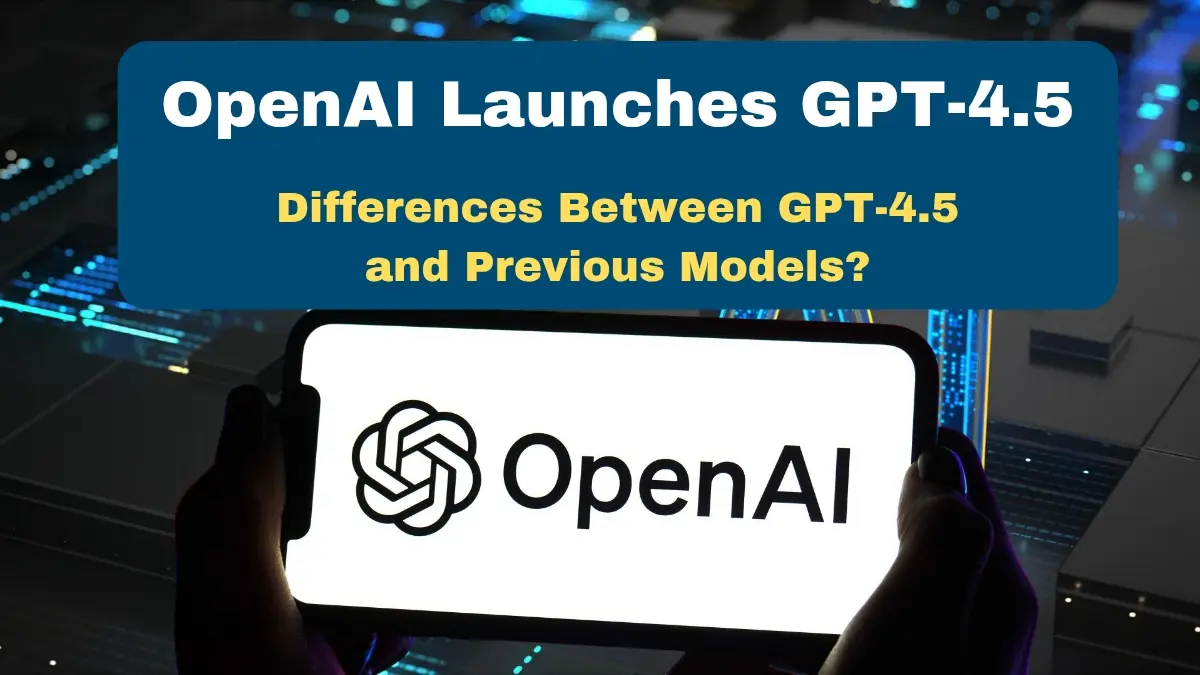 OpenAI Launches GPT-4.5